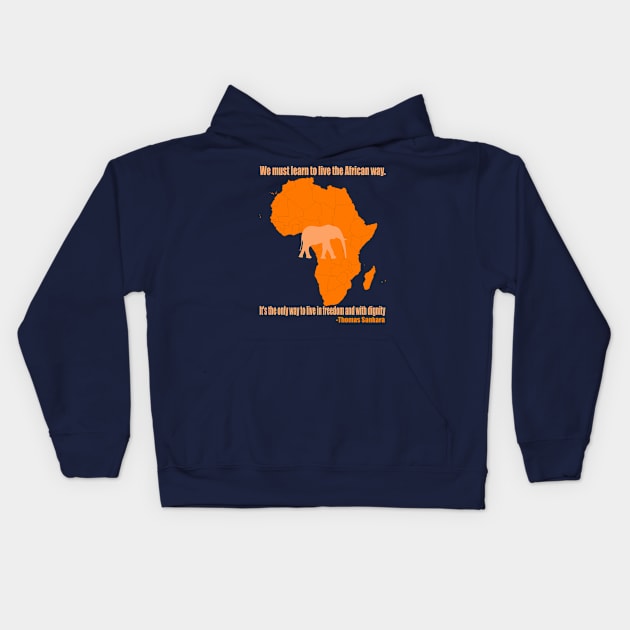 We must learn to live the African way. It's the only way to live in freedom and with dignity Kids Hoodie by truthtopower